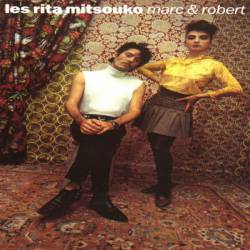 Les Rita Mitsouko : Marc et Robert